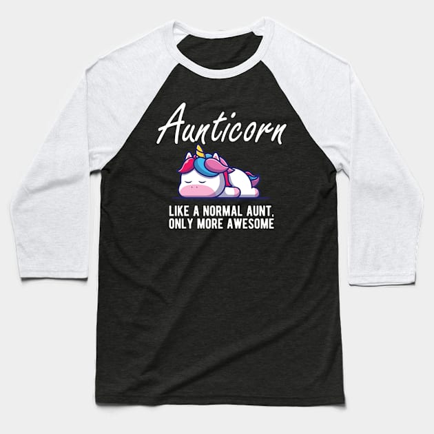 Aunt - Aunticorn like a normal aunt more awesome Baseball T-Shirt by KC Happy Shop